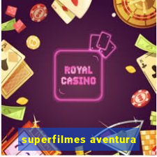 superfilmes aventura